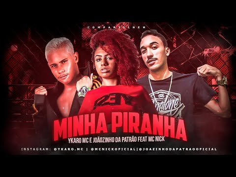 Ykaro MC e Joãozinho da Patrão Feat. MC Nick - Minha Piranha (Prod. WT no Beat)
