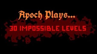 Apoch Plays '30 Impossible Levels' | In Which We Fail to Hide the Rage