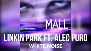 Linkin Park &amp; Alec Puro - White Noise [MALL OST]