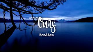 Ours |Ben&amp;Ben (Lyric Video)
