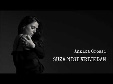 Ankica Grossi - Suza nisi vrijedan