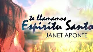 NUEVO SENCILL0 2022  ( TE LLAMAMOS ESPIRITU SANTO )  JANET APONTE