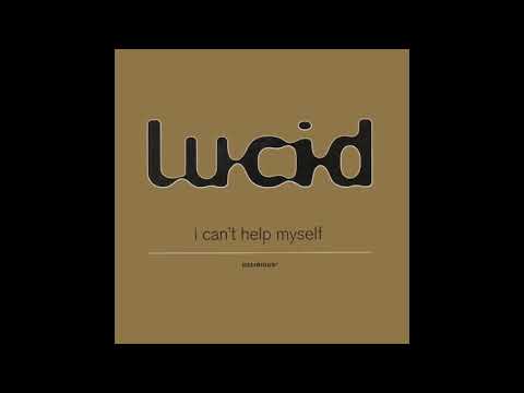 Lucid - I Can't Help Myself