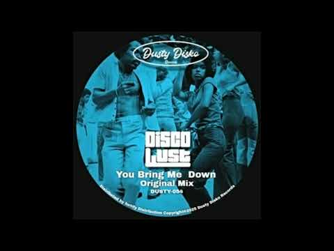 Disco Lust - You Bring Me Down (Original Mix)
