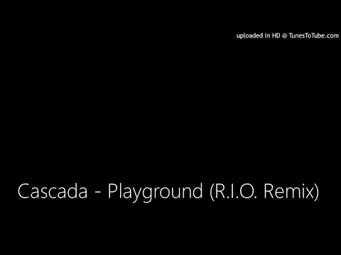 Cascada - Playground (R.I.O. Remix)