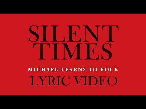Michael Learns To Rock - Silent Times [Lyric Video]