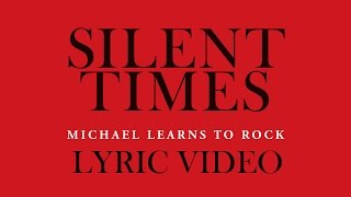 Michael Learns To Rock - Silent Times [Lyric Video]