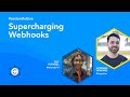 Supercharging Webhooks