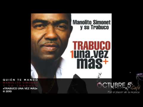 Quién te mandó - Manolito Simonet y su Trabuco