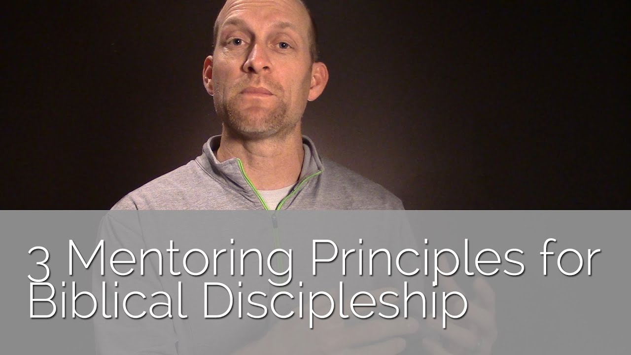 3 Mentoring Principles for Biblical Discipleship