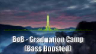 BoB - Graduation Camp (Bass Boosted)