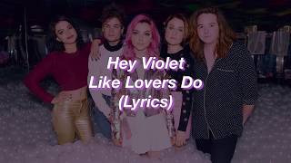 Hey Violet || Like Lovers Do || (Lyrics)