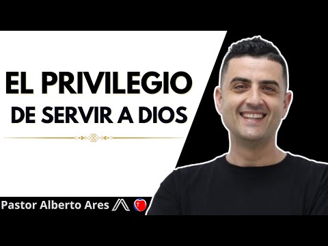 El Privilegio de Servir a Dios - Pastor Alberto Ares - Centro Evangélico Vida Nueva - Predicación 