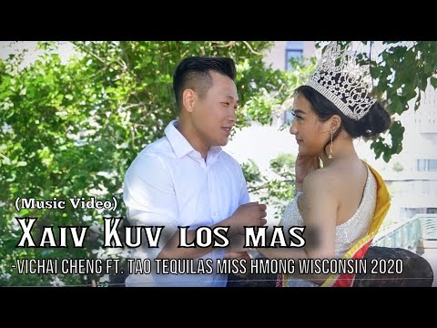 Xaiv kuv los mas -Vichai cheng (Official Music Video) Ft. Tao Tequilas Miss Hmong Wisconsin 2020