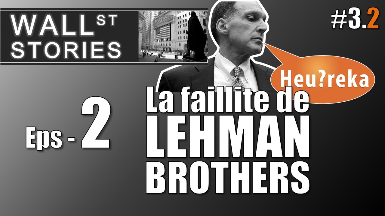 La faillite de Lehman Brothers (2/2) - Wall Street Stories #3 - Heu?reka