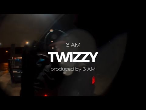6 AM - TWIZZY (Official Music Video)