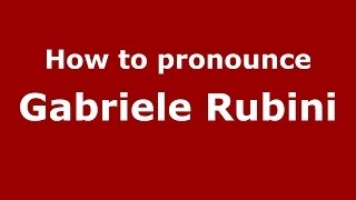 How to pronounce Gabriele Rubini