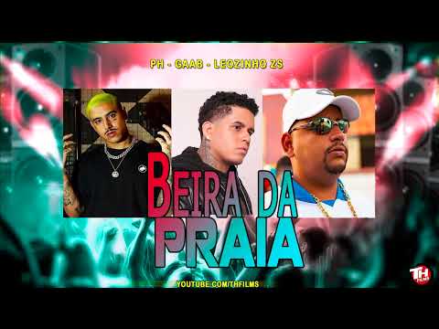 BEIRA DA PRAIA - MC PH, Gaab, Leozinho ZS e Cjota (DJ Murillo e LT No Beat) 2022