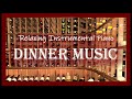 Relaxing Instrumental Piano | Dinner Music