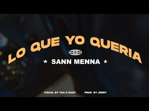Sann Menna - Lo Que Yo Quería ( Video Oficial )