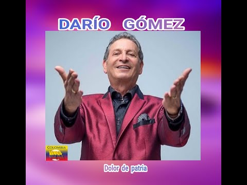 DARÍO  GÓMEZ - DOLOR  DE  PATRIA  (LETRA)