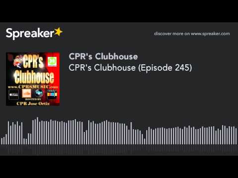CPR's Clubhouse (Episode 245) (part 1 of 8, made with Spreaker)