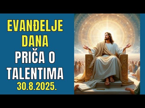 BOG NAM JE SVIMA POVJERIO TALENTE - EVANĐELJE DANA