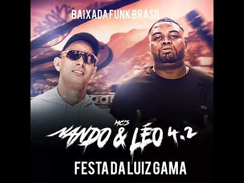 Mcs Nando Léo - A FESTA DA LUIZ GAMA ( BAIXADA FUNK BRASIL)