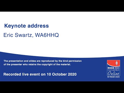 RSGB 2020 Convention Online - Keynote address - Eric Swartz, WA6HHQ