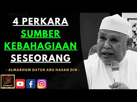 Almarhum Datuk Abu Hasan Din - 4 PERKARA SUMBER KEBAHAGIAAN SESEORANG