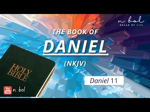 Daniel 11 - NKJV Audio Bible with Text (BREAD OF LIFE)