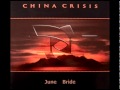 China crisis June Bride