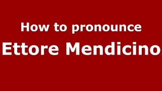 How to pronounce Ettore Mendicino