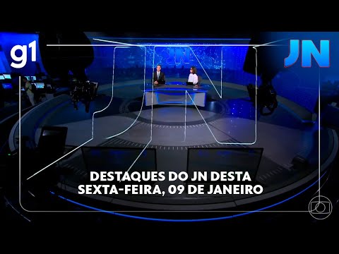 Jornal Nacional: Veja os destaques do JN desta sexta-feira, 09 de janeiro