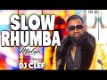 SLOW RHUMBA VIDEO MIX 2025 VOL 36 DEEJAY CLEF KOUKOULOU BAKALOS FERRE GOLA KOFFI FALLY FABRIGAS