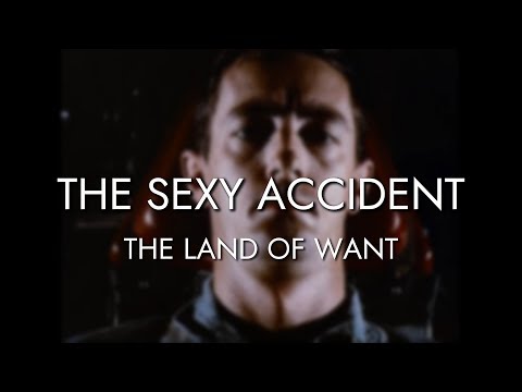 The Sexy Accident - The Land of Want