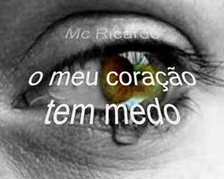 Mc Ricardo - O meu coração tem medo  (by:Tchuca)