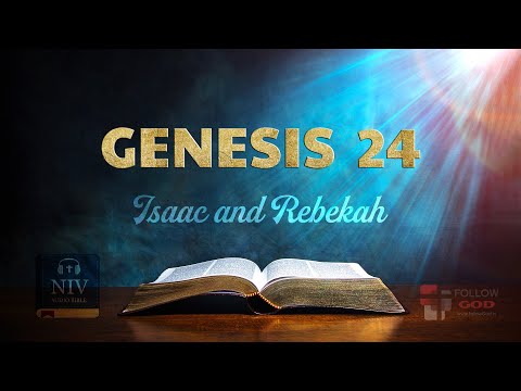 The Book of Genesis | Chapter 24 : Isaac and Rebekah | NIV Audio Bible