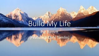 Build My Life  - Pat Barrett [Featuring Chris Tomlin] (Lyrics)