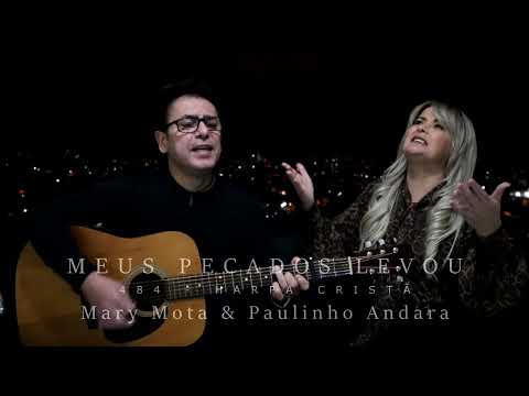 MEUS PECADOS LEVOU  484 HARPA CRISTÃ / MARY MOTA & PAULINHO ANDARA
