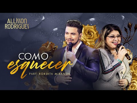 Allisson Rodrigues Feat. Roberta Miranda - Como Esquecer