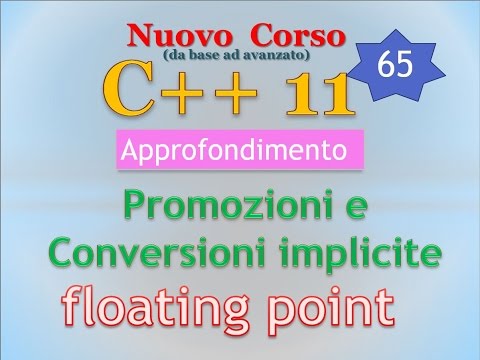 Nuovo Corso C++11 ITA 65 (APPROFONDIMENTO): promozioni e conversioni implicite - floating point
