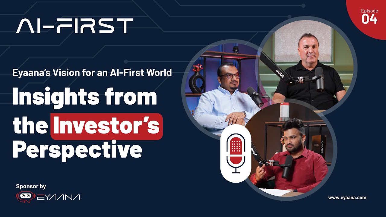 Ai First Episode 4 - Eyaana’s Vision for an AI-First World: Insights from the Investor’s Perspective