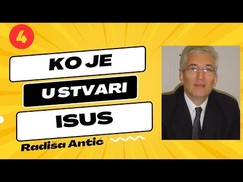 4. KO JE U STVARI ISUS? /// RADIŠA ANTIĆ - dr teologije