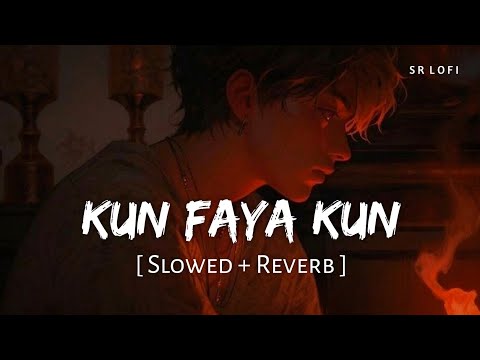 Kun Faya Kun (Slowed + Reverb) | A.R. Rahman, Javed Ali, Mohit Chauhan | Rockstar | SR Lofi