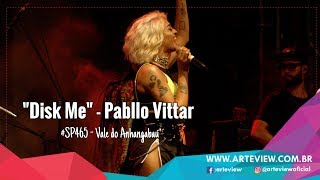 Pabllo Vittar - Disk Me - Aniversário de 465 anos de São Paulo