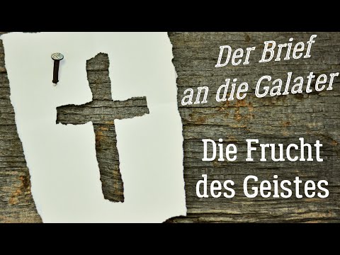 Die Frucht des Geistes | Galater 5,22