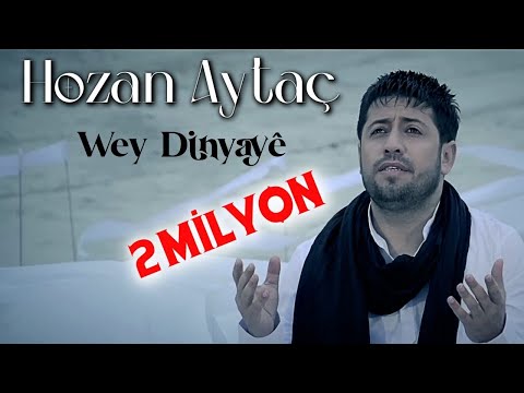 HOZAN AYTAÇ WEY DİNYAYE