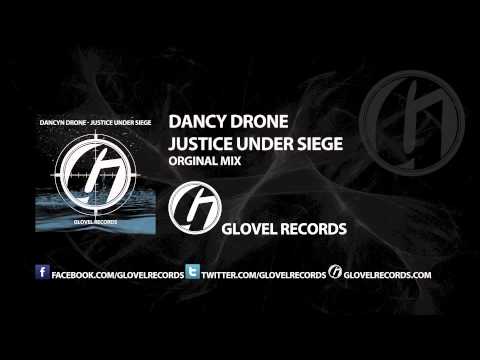 Dancyn Drone - Justice Under Siege (Original Mix) [Glovel Records] - OUT NOW!