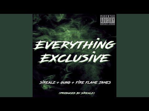Everything Exclusive (feat. Gung & Fire Flame James)